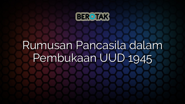 Rumusan Pancasila dalam Pembukaan UUD 1945