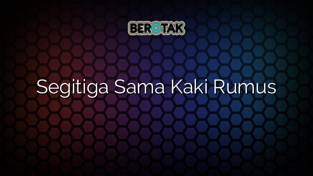 Segitiga Sama Kaki Rumus