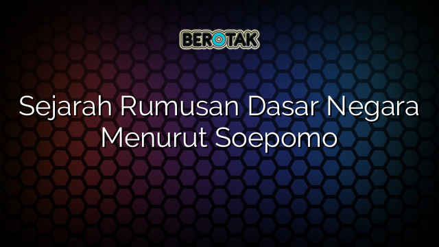 sebutkan 5 usulan dasar negara menurut mr soepomo