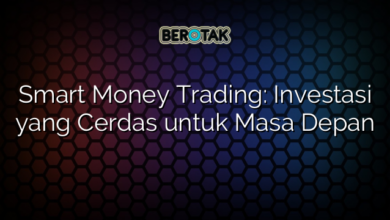 Smart Money Trading: Investasi yang Cerdas untuk Masa Depan