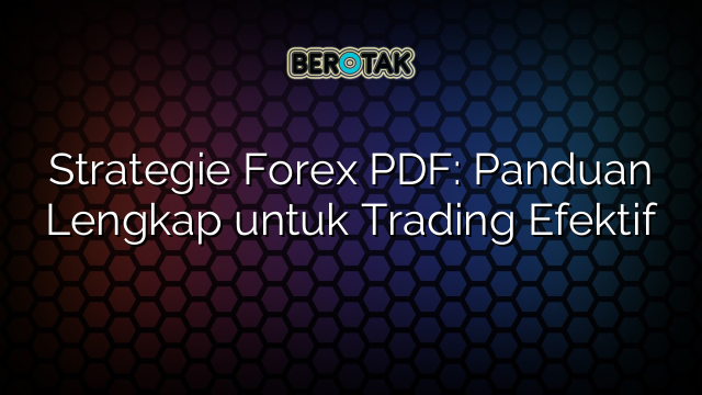 √ Strategie Forex PDF: Panduan Lengkap Untuk Trading Efektif