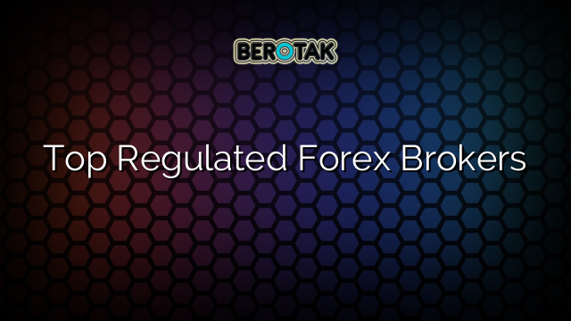 Top Regulated Forex Brokers