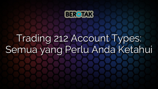 Trading 212 Account Types: Semua yang Perlu Anda Ketahui