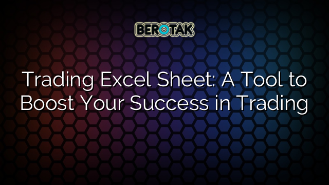 Trading Excel Sheet: A Tool to Boost Your Success in Trading