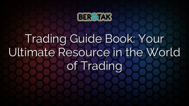 Trading Guide Book: Your Ultimate Resource in the World of Trading