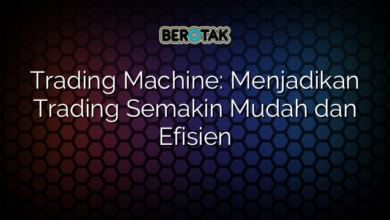 Trading Machine: Menjadikan Trading Semakin Mudah dan Efisien