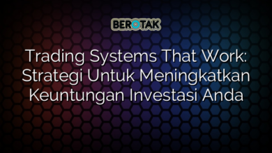 Trading Systems That Work: Strategi Untuk Meningkatkan Keuntungan Investasi Anda