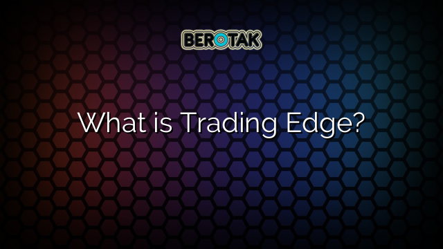 What is Trading Edge?