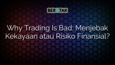 Why Trading Is Bad: Menjebak Kekayaan atau Risiko Finansial?