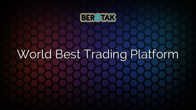 World Best Trading Platform