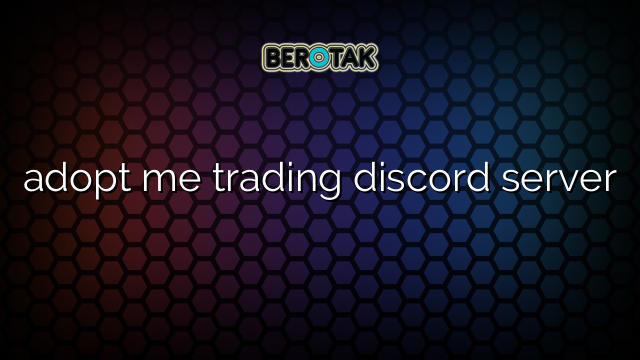 adopt me trading discord server