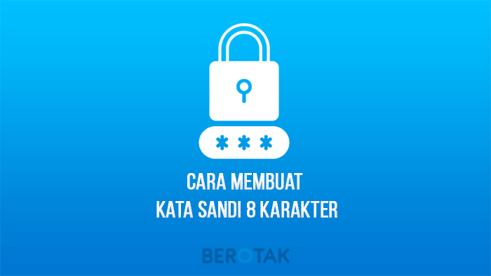 cara membuat kata sandi 8 karakter