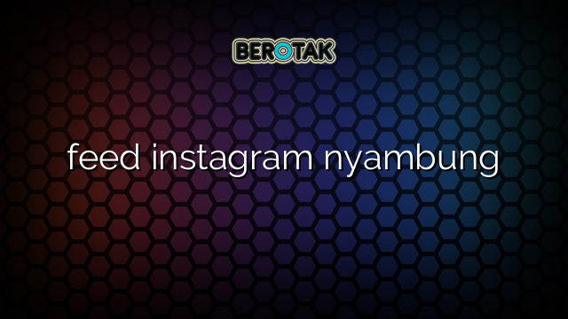 feed instagram nyambung