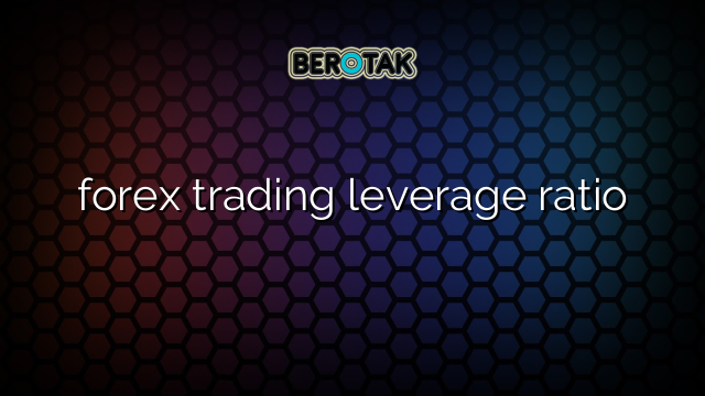 forex trading leverage ratio