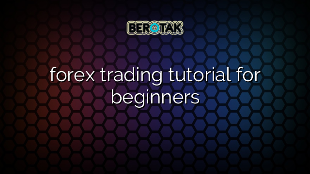 forex trading tutorial for beginners