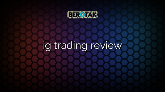 ig trading review