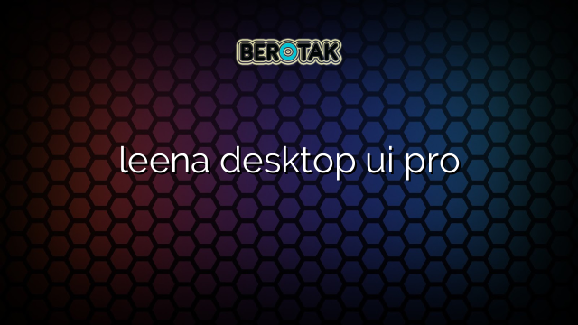 leena desktop ui pro