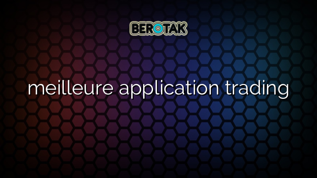 meilleure application trading