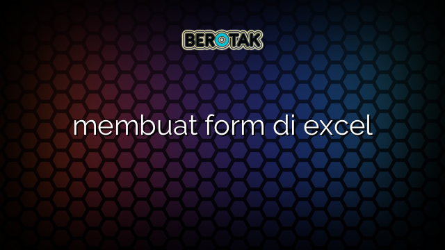 membuat form di excel