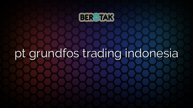 pt grundfos trading indonesia