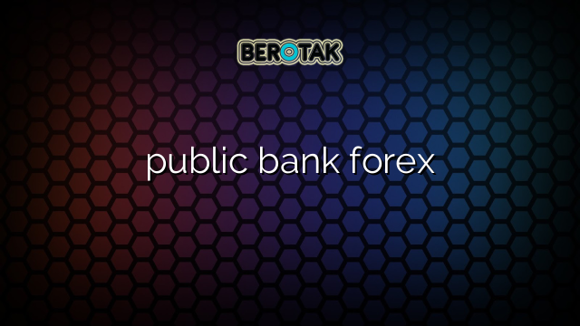 public bank forex