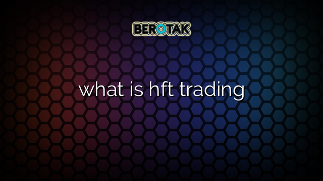 what is hft trading